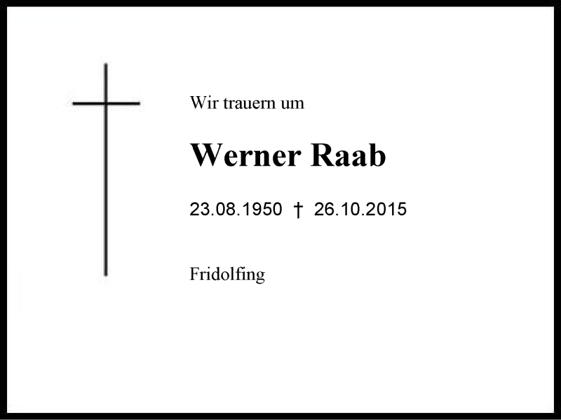  Traueranzeige für Werner Raab vom 28.10.2015 aus Region Chiemgau