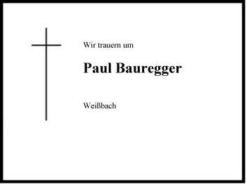 Traueranzeige von Paul Bauregger von Region Chiemgau