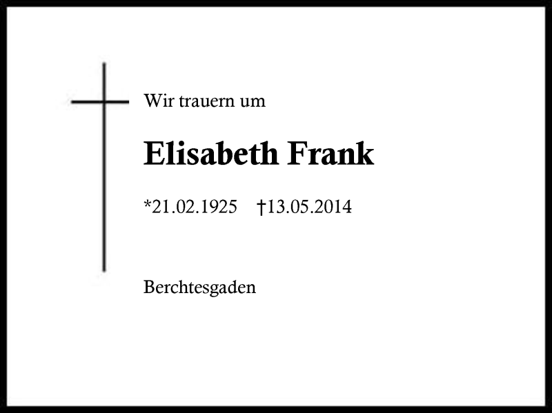  Traueranzeige für Elisabeth Frank vom 26.05.2014 aus Region Berchtesgadener Land
