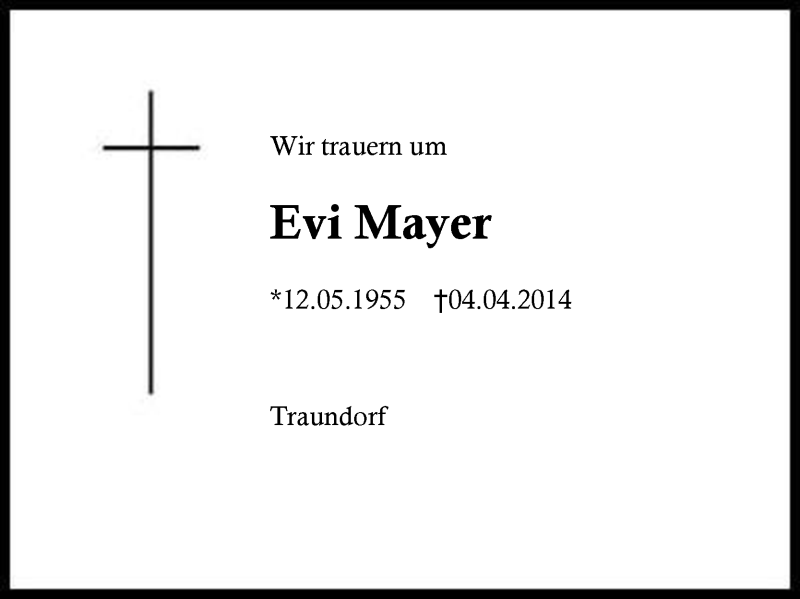 Traueranzeige für Evi Mayer vom 11.04.2014 aus Region Chiemgau