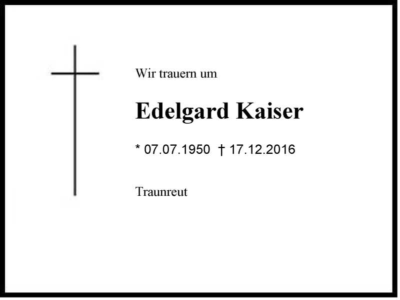  Traueranzeige für Edelgard Kaiser vom 20.12.2016 aus Region Chiemgau