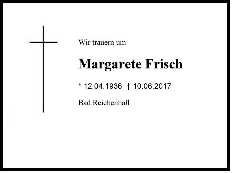  Traueranzeige für Margarete  Frisch vom 13.06.2017 aus Region Berchtesgadener Land
