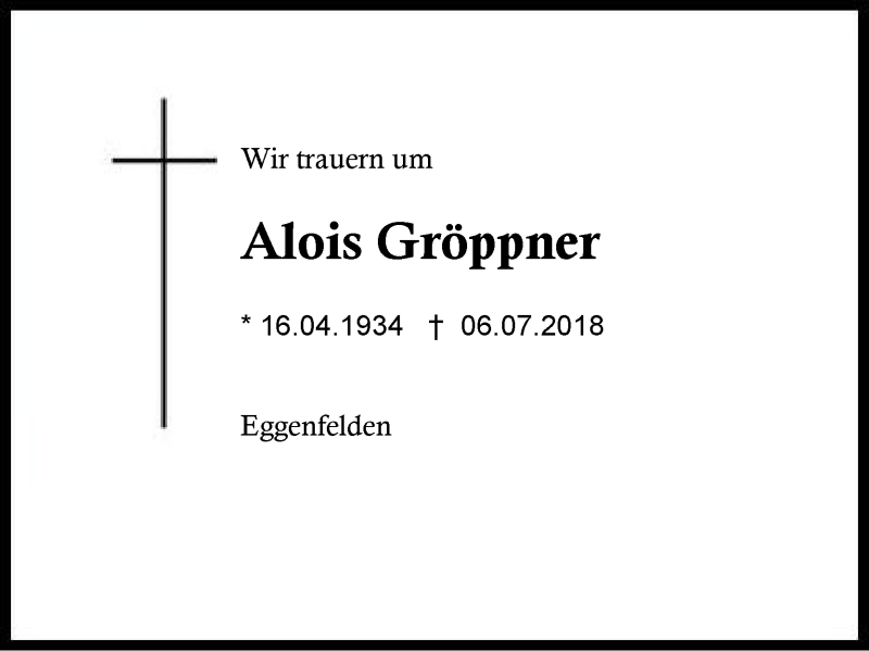  Traueranzeige für Alois Gröppner vom 28.07.2018 aus Region Berchtesgadener Land
