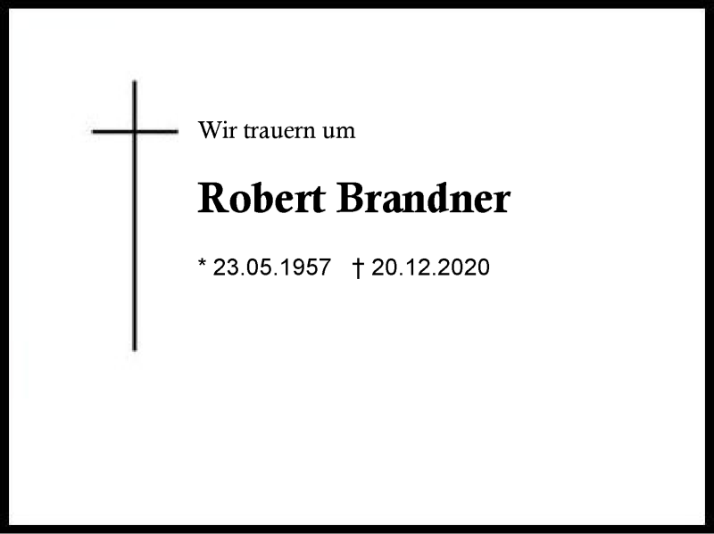  Traueranzeige für Robert Brandner vom 31.12.2020 aus Region Chiemgau