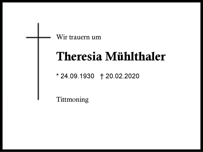  Traueranzeige für Theresia  Mühlthaler vom 22.02.2020 aus Region Berchtesgadener Land