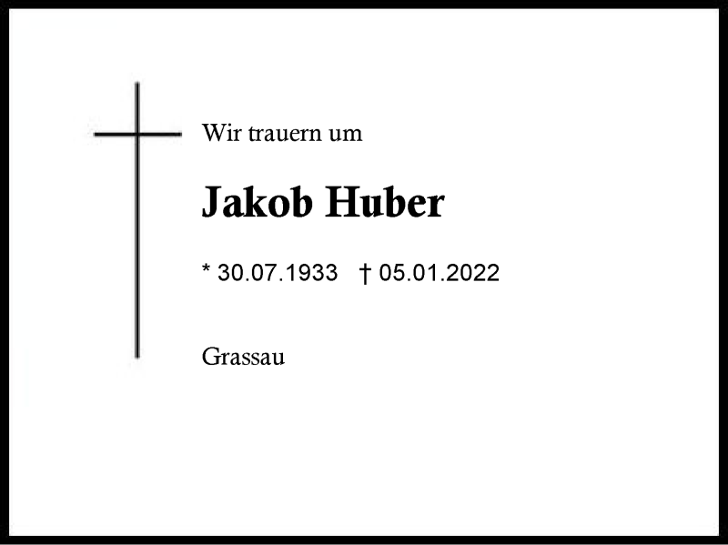  Traueranzeige für Jakob Huber vom 08.01.2022 aus Region Chiemgau