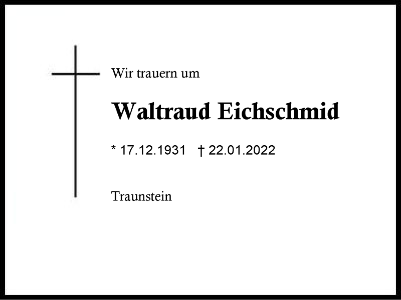  Traueranzeige für Waltraud Eichschmid vom 24.01.2022 aus Region Chiemgau