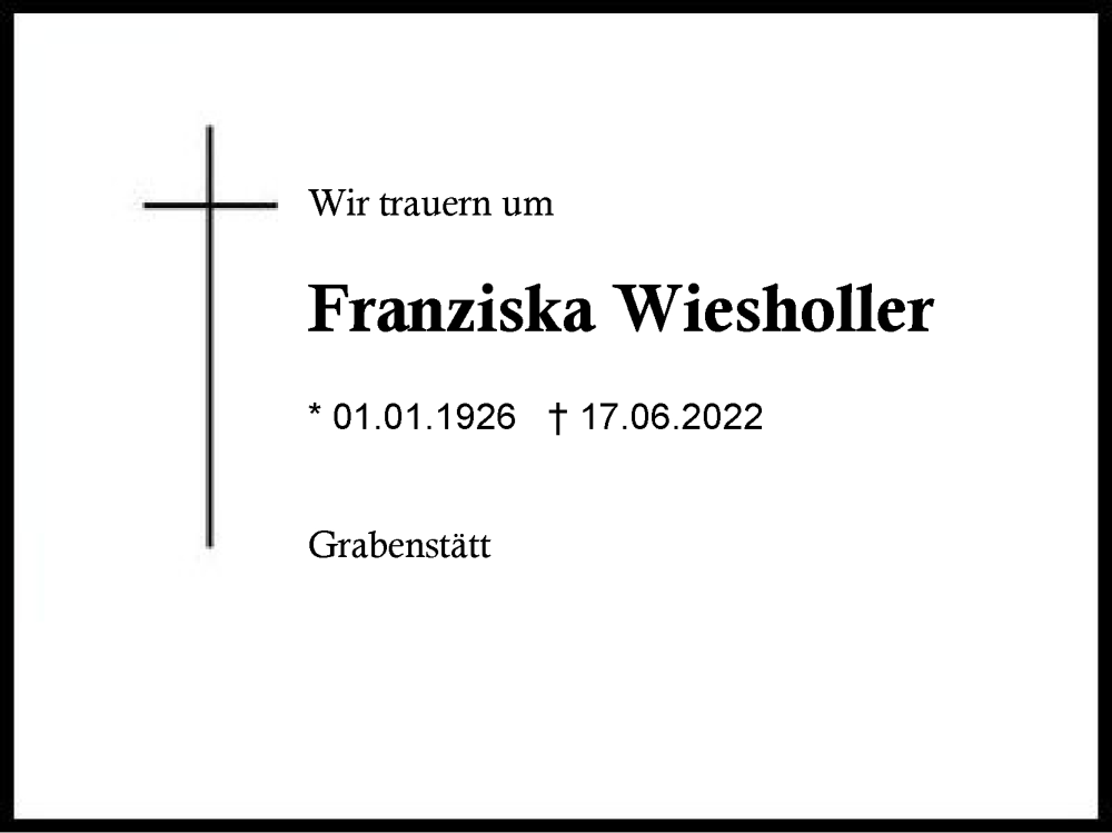  Traueranzeige für Franziska Wiesholler vom 20.06.2022 aus Region Chiemgau
