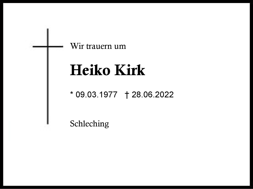  Traueranzeige für Heiko Kirk vom 02.07.2022 aus Region Chiemgau