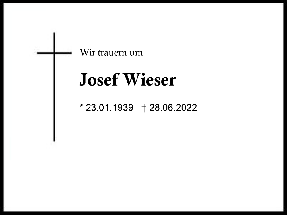  Traueranzeige für Josef Wieser vom 02.07.2022 aus Traunstein