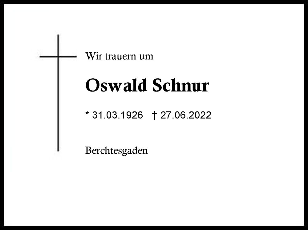  Traueranzeige für Oswald Schnur vom 02.07.2022 aus Region Chiemgau