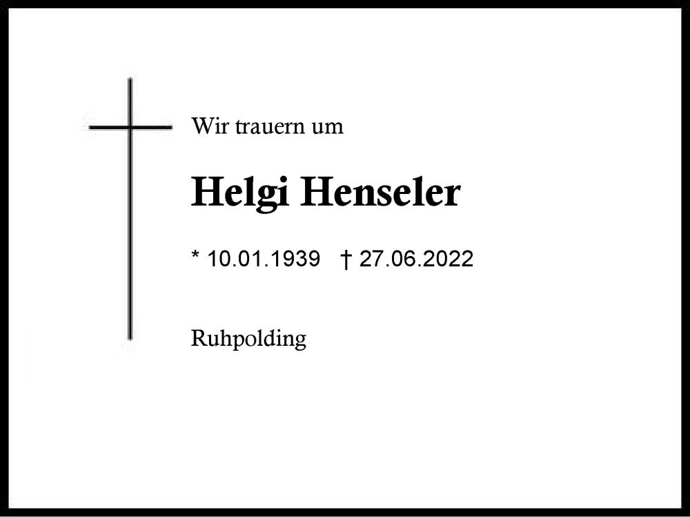  Traueranzeige für Helgi Henseler vom 02.07.2022 aus Region Chiemgau
