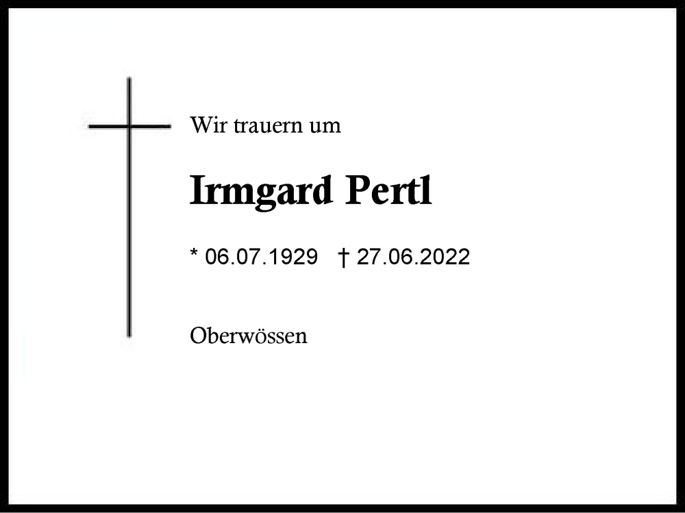 Traueranzeige für Irmgard Pertl vom 02.07.2022 aus Region Chiemgau