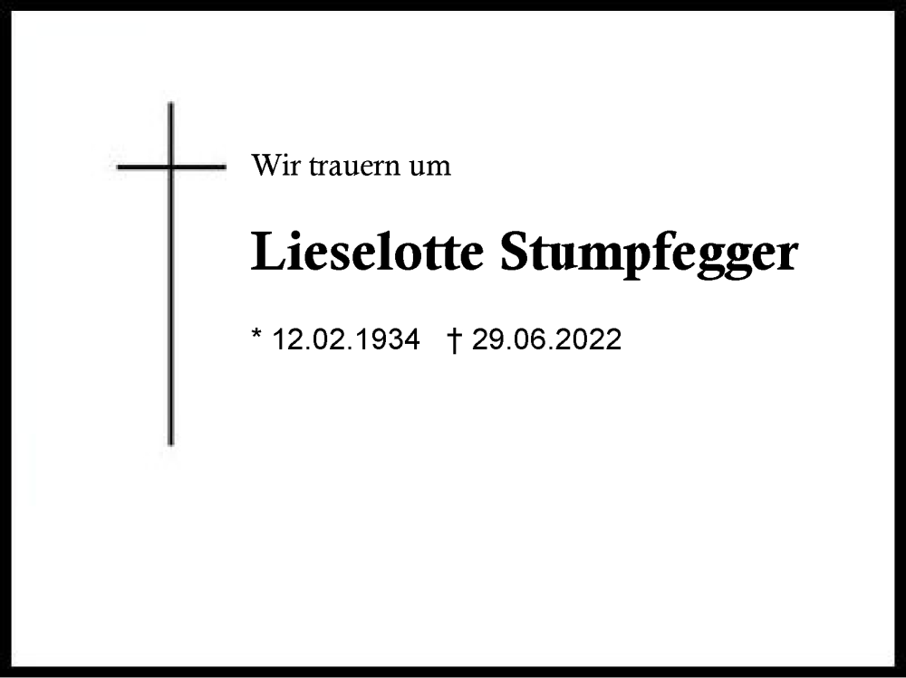  Traueranzeige für Lieselotte Stumpfegger vom 02.07.2022 aus Region Chiemgau