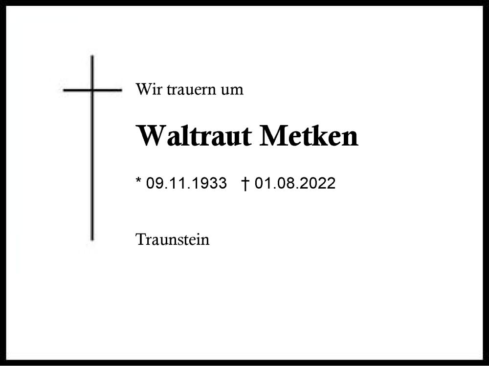  Traueranzeige für Waltraut Metken vom 06.08.2022 aus Region Chiemgau