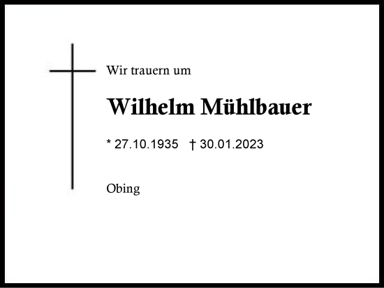 Traueranzeige von Wilhelm Mühlbauer von Traunstein