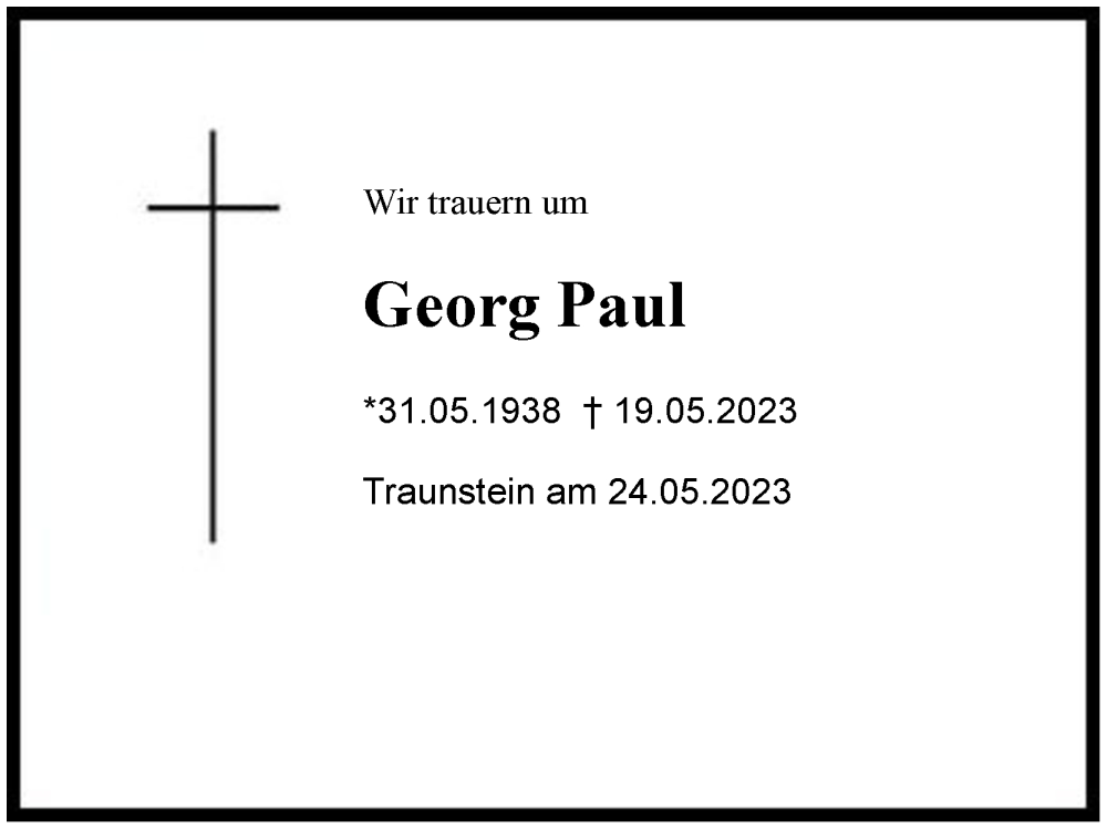  Traueranzeige für Georg Paul vom 24.05.2023 aus Region Chiemgau