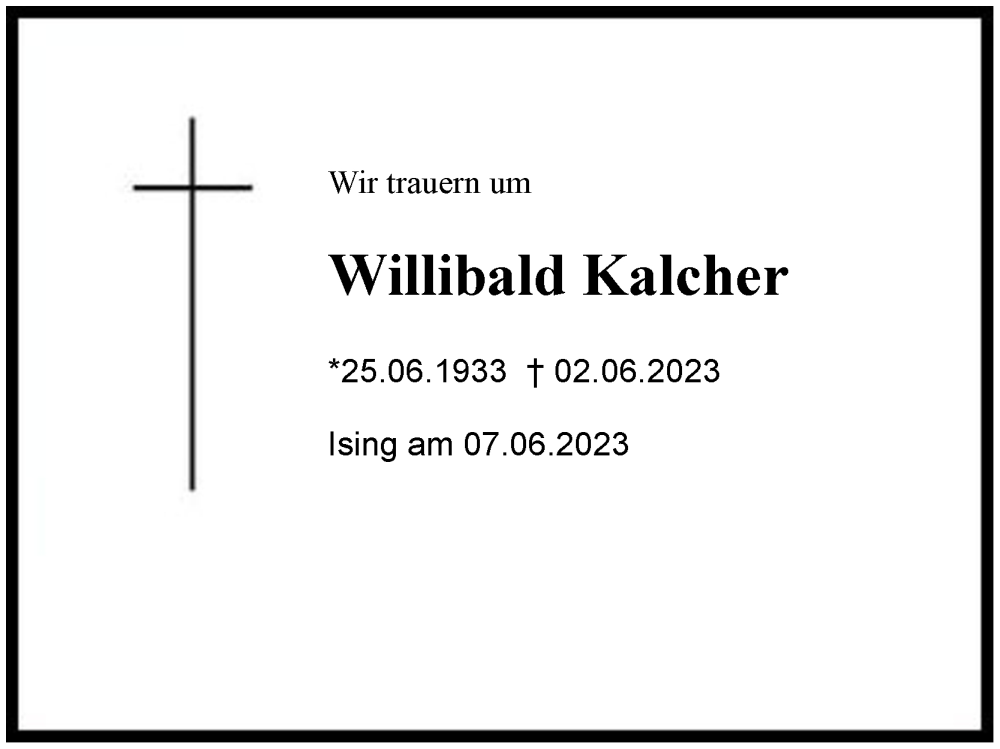  Traueranzeige für Willibald Kalcher vom 07.06.2023 aus Region Chiemgau