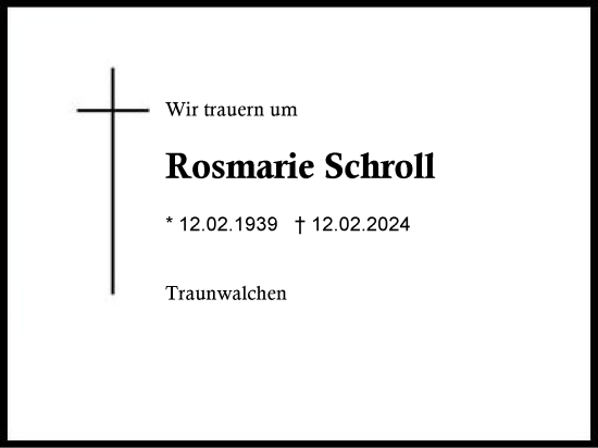 Traueranzeige von Rosmarie Schroll von Region Chiemgau