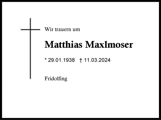 Traueranzeige von Matthias Maxlmoser von Traunstein