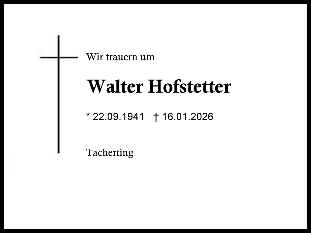  Traueranzeige für Walter Hofstetter vom 31.01.2026 aus Traunstein
