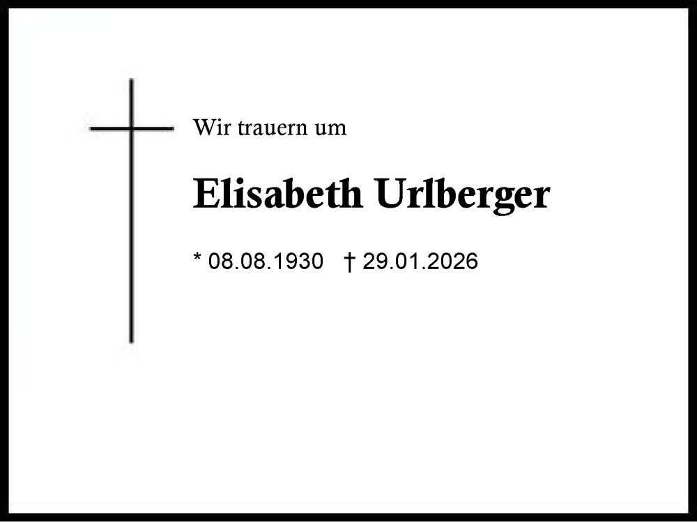  Traueranzeige für Elisabeth Urlberger vom 08.02.2026 aus Region Chiemgau